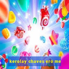 kerolay chaves ero me